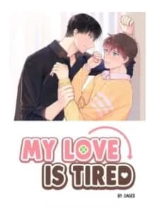 My Love Is Tired