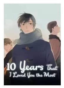 The 10 Years I loved you the most