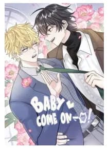 Baby come on!!