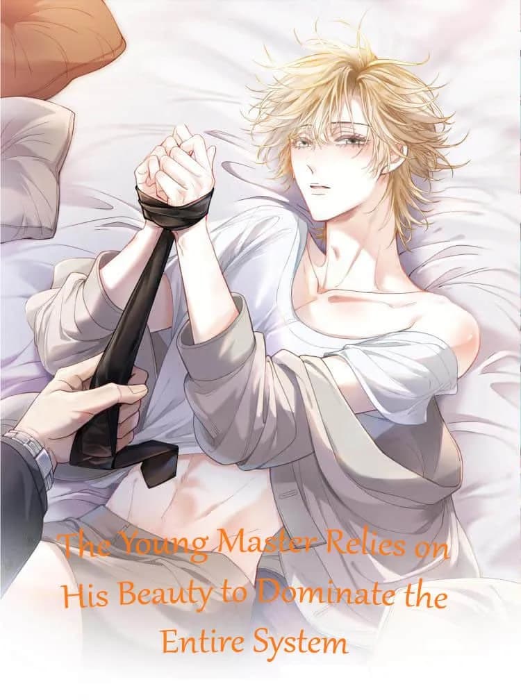 The Young Master Relies on His Beauty to Dominate the Entire System